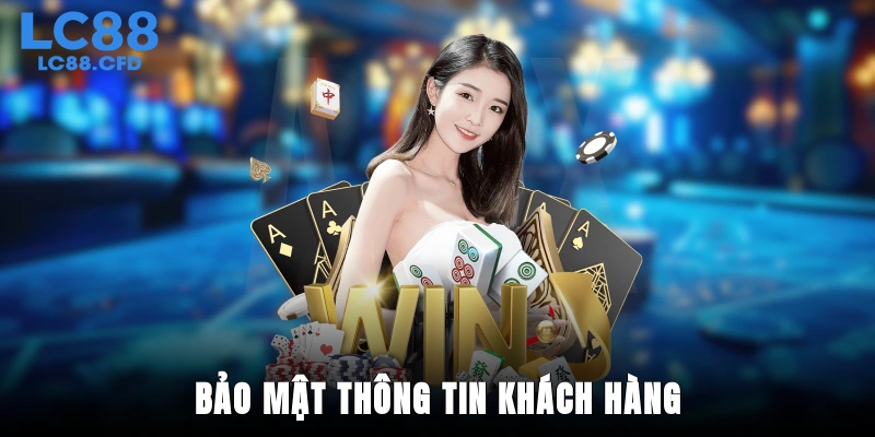 Bảo mật thông tin khách hàng tại chính sách bảo mật