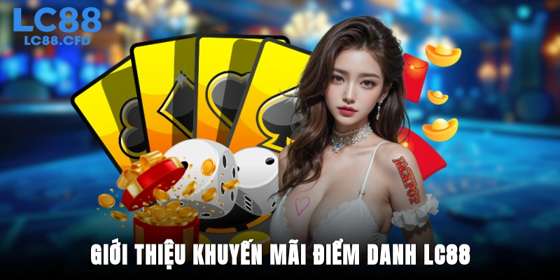 Giới thiệu khuyến mãi điểm danh LC88