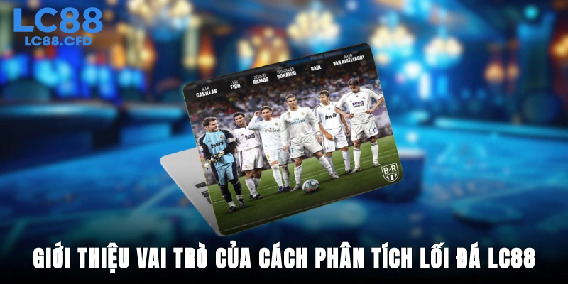 Giới thiệu vai trò của cách phân tích lối đá LC88