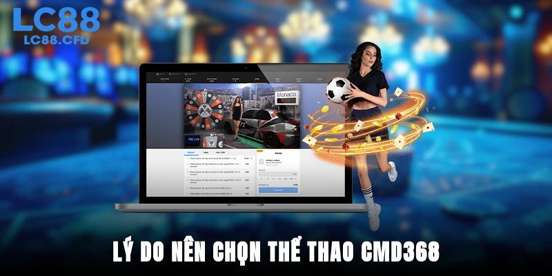 Lý do nên chọn thể thao CMD368