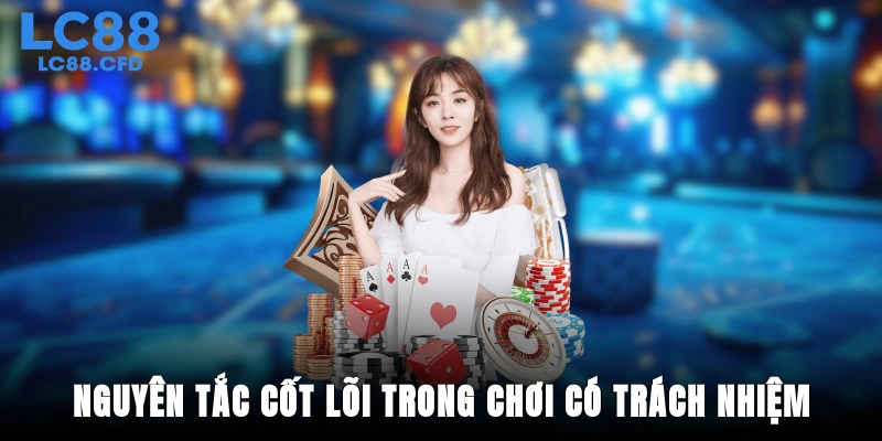 Nguyên tắc cốt lõi trong chơi có trách nhiệm
