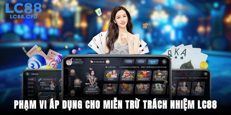 Phạm vi áp dụng cho miễn trừ trách nhiệm LC88