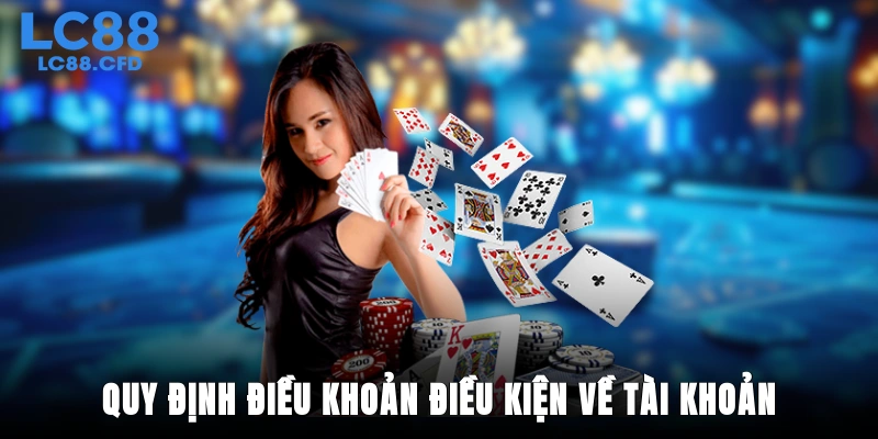 Quy định điều khoản điều kiện về tài khoản