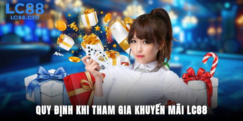 Quy định khi tham gia khuyến mãi LC88
